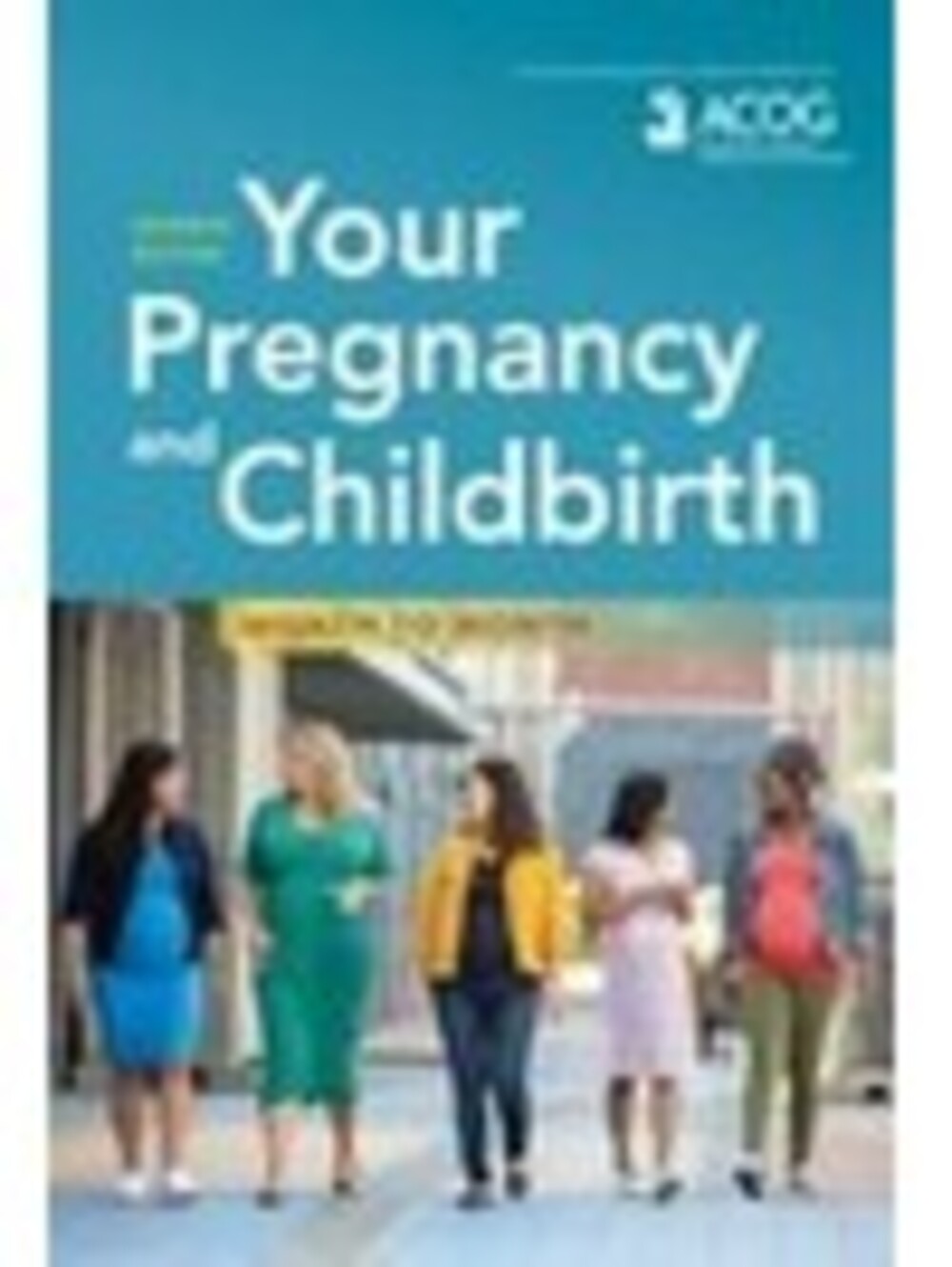 Your Pregnancy and Childbirth : Month to Month by American College of...